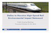 Dallas to Houston High-Speed Rail Environmental Impact ......• 240-mile high-speed passenger rail between Dallas and Houston • Bullet train technology –N700-I TokaidoShinkansen