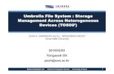 Umbrella File System : Storage Management Across ... · Umbrella File System : Storage Management Across Heterogeneous Devices (TOS09’) JOHN A. GARRISON and A.L. NARASIMHA REDDY