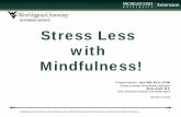 Stress Less with Mindfulness! - Michigan SNA...clinicians and educators. New York: Springer. 11 Stress Less with Mindfulness WVU Extension Families and Health Programs Mindfulness