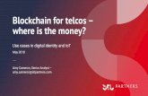 Blockchain for telcos – where is the money?...Where is the money for telcos in the Sovrin ecosystem? 1. Manage consent for GDPR • Timestamped record of consent 2. More efficient