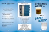 “FLOC SYSTEMS” TM From this water“Floc Systems”“Floc Systems” For Dugout, River, or Lake Water Automatic In-House Treatment Untreated Water Sample Reduce Taste, Color &