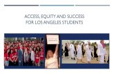 ACCESS ,EQUITY AND SUCCESS FOR LOS ANGELES STUDENTS...Nine Colleges LACCD serves over 230,000 students Completions 48 BA Degrees 15,354 Degrees 10,352 Certificates 1,647 Noncredit