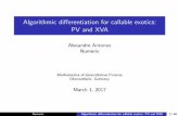 Algorithmic diﬀerentiation for callable exotics: PV and XVAajacquie/Oberwolfach2017/Antonov.pdf · where N(t) is the model numeraire. Often, the CV’s S(t) and V(t) are certain