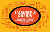 L’amore a colori - Educazione affettiva e alla sessualità€¦ · L’amore a colori Progetto di educazione affettiva e sessuale rivolto a persone di origine straniera, insegnanti