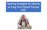 Tapering Strategies for Patients on Long Term Opioid ... · Tapering Strategies for Patients on Long Term Opioid Therapy LTOT. Disclosures: •Ruben Halpern, Roger Chou, Mark Stephens,