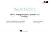 Massive training materials: Possibilities and …pagines.uab.cat/act/sites/pagines.uab.cat.act/files/act...IO 4 –The ACT MOOC •The aim of the MOOC is to create a training course