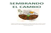 SEMBRANDO EL CAMBIO - Mamaterra · 2020-05-14 · Nombre: Sembrando el cambio. ... Un equipo de profesores y profesoras iniciamos un viaje hace ya cuatro años, la realización de