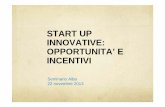 START UP INNOVATIVE: OPPORTUNITA’ E INCENTIVI · 2015-12-21 · Nelle start-up innovative il termine entro il quale la perdita deve risultare diminuita a meno di un terzo (art.