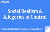 Social Realism & DMS448 Allegories of Control...Social Realism & Allegories of Control By Trent Cobb, Brittany Weimar, & Jeremy Lesser DMS448 Realism “The conventional wisdom on