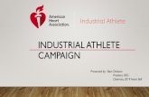 INDUSTRIAL ATHLETE CAMPAIGNAHA –INDUSTRIAL ATHLETE CAMPAIGN CONT. • One worker was screened on Monday with elevated blood pressure. He came back on Wednesday to share that he had