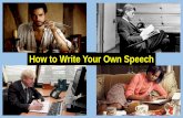 How to Write Your Own Speech · Song Lyric Language device “Fix You” - Coldplay “Lights will guide you home And ignite your bones.” metaphor “Boom, Clap” - Charlie XCX