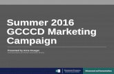 Summer 2016 GCCCD Marketing Campaign...• Google Analytics and AdWords • Facebook Analytics • Email open and click-thru rates • Enrollment! Results So Far Results So Far •