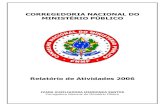 Relatório de Atividades 2006 · 2018-07-17 · CORREGEDORIA NACIONAL DO MINISTÉRIO PÚBLICO Relatório de Atividades 2006 IVANA AUXILIADORA MENDONÇA SANTOS Corregedora Nacional