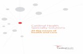 Cardinal Health Specialty Solutions · distribution to sites of care, including hospitals, practices and specialty pharmacies. Integrated with access and patient support services,
