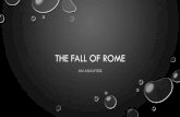 The Fall of rome - 7th Grade Ninjasnorthwestninjas.weebly.com/.../91916548/the_fall_of_rome.pdfTHE FALL OF ROME AN ANALYISIS GEOGRAPHY •SOME FLAT LAND, SOME MOUNTAINS •ROME WAS