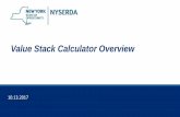 Value Stack Calculator Overview - NYSERDA€¦ · Section 1 Brief Overview of Value Stack. 4 The Value Stack • As part of VDER, the Value Stack is gradually replacing Net Metering.