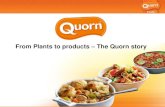From Plants to products The Quorn storybeaconwales.org/uploads/resources/Muyiwa_Akintoye_QUORN.pdf · Quorn is market leader in 9 of the 14 international markets where the business