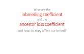 What are the inbreeding coefficient · 2017-11-07 · There is no defined limit as to what is an acceptable level of inbreeding in domestic animal populations. However, inbreeding