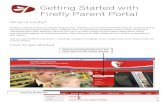 Getting Started with Firefly Parent Portal ... Getting Started with Firefly Parent Portal What is Firefly? Firefly is used by students, teachers and parents. Teachers use it to set