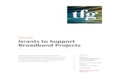 Grant Guide Grants to Support Broadband Projects...Broadband Funding: Distance Learning and Telemedicine Grant Program 7 The program aims to benefit rural areas with populations of