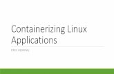 Containerizing Linux Applications · Keep your environment ^clean. Remove obsolete containers (docker image prune/docker system prune). Similar idea to removing old config files and