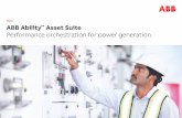 ABB Ability Asset Suite...ABB ABIITY ™ ASSE SUIT PERFORMANCE ORCHESTRATION FOR POWER GENERATION 7 Aligned with generation priorities and needs ABB tracks industry initiatives such