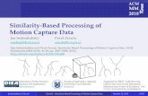 Similarity-Based Processing of Motion Capture Dataxsedmid/download/MM18-tutorial.pdf · Sedmidubsky & Zezula ACM MM 2018 a Motion Capture Data: Acquisition and Applications 1.1 Motion