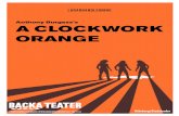 Anthony Burgess’s A CLOCKWORK ORANGE...A CLOCKWORK ORANGE Anthony Burgess´s bok A Clockwork Orange kom ut 1962 och skapade debatt om dess våldsamma innehåll förlagt i en fiktiv
