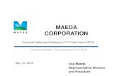 MAEDA CORPORATION...MAEDA CORPORATION Financial Settlement Briefing for FY Ended March 2016 Soji Maeda Representative Director and President May 12, 2016 Financial Highlights, Year
