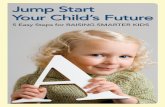 Jump start Your Child’s Future - Gerber Life Insurance ... · Follow these 5 easy steps to help start your child on the path toward future achievement. Talk to your child in a meaningful