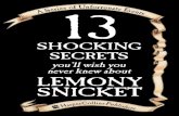you’ll wish you never knew about LEMONY SNICKETstatic.harpercollins.com/harperimages/Printable/SUE...SHOCKING SECRETS you’ll wish you never knew about LEMONY SNICKET s i H a r