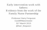 Early intervention work with fathers: Evidence from the ...sites.cardiff.ac.uk/cascade/files/2014/05/Harry... · “Ithink I was embarrassed really because I didn’t really know