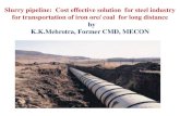 Slurry pipeline: Cost effective solution for steel ... · Iron ore scenario in India • For effective utilisation of lean ore & to conserve precious natural resources for sustainable