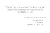 Trial of Decompressive Craniectomy for Traumatic …Trial of Decompressive Craniectomy for Traumatic Intracranial Hypertension RESCUEicp trial 慈恵ICU勉強会 2016/11/29 研修医2年