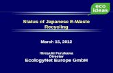 Status of Japanese E-Waste Recycling...March 15, 2012 Hiroyuki Furukawa Director EcologyNet Europe GmbH Status of Japanese E-Waste Recycling ・ 400years friendly relationship between