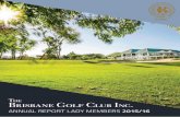 ANNUAL REPORT - The Brisbane Golf Club · 2016-11-08 · dozen Callaway golf balls with the final prize being a set of Callaway golf clubs. We thank Jan for choosing to sponsor an