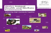 Wales Animal Health and Welfare Framework...“Wales Animal Health and Welfare Framework – Achieving High Standards Together”. The Framework represents a significant opportunity