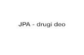 JPA - drugi deo · Working with JPA Entity Objects The Persistence Context The persistence context is the collection of all the managed objects of an EntityManager. If an entity object
