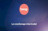 Le covoiturage intermodal Syst… · Boogi est un service innovant de covoiturage courte distance qui associe les transports en commun au parcours. Les passagers et les conducteurs