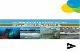 VALORACIÓN DE LA SOSTENIBILIDAD DE LA ......VALORACIÓN DE LA SOSTENIBILIDAD DE LA ACUICULTURA EN ESPAÑA 5 El presente estudio sobre la sostenibilidad del sector acuícola español,