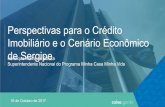 Perspectivas para o Crédito Imobiliário e o Cenário ......2017/10/07  · Perspectivas para o Crédito Imobiliário e o Cenário Econômico de Sergipe 16 de Outubro de 2017 Henrique