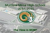 Murrieta Mesa High School 2014-2015 · Murrieta Mesa High School 2014-2015 The Time is NOW!. MMHS Graduation Requirements Complete 40 hours of community service Pass the CAHSEE in