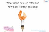 What is the news in retail and how does it affect seafood? - ICWPF · 2015-11-12 · What is the news in retail and how does it affect seafood? jonathan@jonathanbanks-associates.co.uk