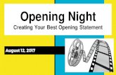 Opening Night Creating Your Best Opening Statement · Opening Night Creating Your Best Opening Statement August 12, 2017. What Makes this speech compelling? Consider: Non-Verbals