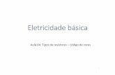 Eletricidade básica · Constituição do Resistor A resistência elétrica édiretamente proporcional ao comprimento do condutor A resistência elétrica éinversamente proporcional