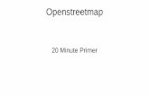 Openstreetmap€¦ · What is Openstreetmap (OSM)? - Founded 2004 by Steve Coast in the UK. Inspired by Wikipedia - Like geocaching it needed the deactivation of GPS Selective Availability