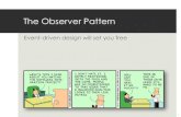 The Observer Pattern - University of California, San Diego€¦ · Observer pattern is an elegant, reusable solution Use of interfaces ensures that (changeable) concrete classes only