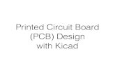Printed Circuit Board (PCB) Design with Kicad · Printed circuit boards are in essentially all consumer electronics. PCB Design The whole concept is that you solder most or all of