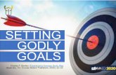 SETTING GODLY GOALS...but one thing I do, forgetting those things which are behind and reaching forward to those things which are ahead, 14 I press toward the goal for the prize of