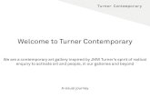 Welcome to Turner Contemporary...Welcome to Turner Contemporary We are a contemporary art gallery inspired by JMW Turner’s spirit of radical enquiry to activate art and people, in